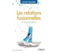 Les relations fusionnelles: Je ne suis rien sans toi.