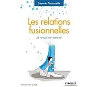 Les relations fusionnelles: Je ne suis rien sans toi.