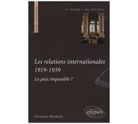 Les Relations Internationales 1919-1939 - La Paix Impossible ?