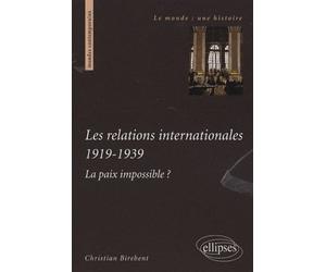 Les relations internationales 1919-1939. La paix impossible ? - Christian Birebent - Ellipses - broché - Essai