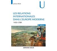 Les relations internationales dans l'Europe moderne - 2e éd. - 1453-1789 Conflits et équilibres européens 1453-1789 - Jérôme Hélie - Armand Colin - broché - Etude