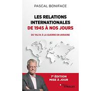 Les relations internationales de 1945 à nos jours: De Yalta à la guerre en Ukraine