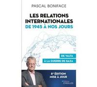 Les relations internationales de 1945 à nos jours Pascal Boniface (Auteur)