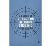 Les relations internationales depuis 1945 : Est, Ouest, Nord, Sud. Lundestad, Geir.