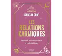 Les relations karmiques - Découvrir les différents liens et contrats d'âmes