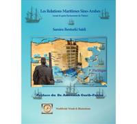 Les relations maritimes sino-arabes Avant et après l'avènement de l'Islam - Samira Benturki Saïdi - Worldwide Words & Illustrations - broché - Atlas / carte