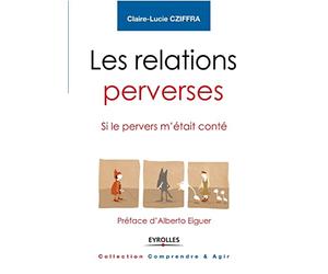 Les relations perverses: Si le pervers m'était conté - Préface d'Alberto Eiguer