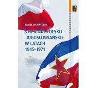 Les relations polono-yougoslaves entre 1945 et 1971 (Buch auf Polnisch)