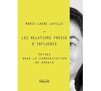Les relations presse d'influence - Entrez dans la communication de demain