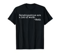Les Relations sont Beaucoup de Travail Professeur de mathématiques drôle T-Shirt Graphique avec Valeur