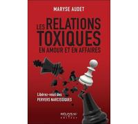 Les Relations Toxiques En Amour Et En Affaires - Libérez-Vous Des Pervers Narcissiques