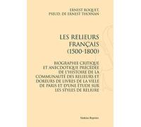 Les relieurs français (1500-1800). Biographie critique et anecdotique précédée de l'histoire de la communauté des relieurs et doreurs de livres de la ... et d'une étude sur les styles de reliures.