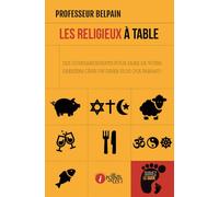 Les religieux à table Dix commandements pour faire de votre dernière cène un diner plus que parfait ! - Professeur Belpain - Points Sur Les I Eds Les - relié - Essai