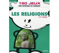 Les religions: 150 jeux pour apprendre en s'amusant