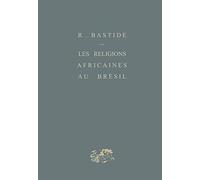 Les religions africaines au Brésil Roger Bastide (Auteur)