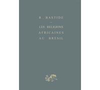 Les religions africaines au Brésil Contribution à une sociologie des interpénétrations de civilisations - Roger Bastide - Puf - broché - Etude