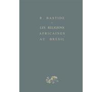 Les religions africaines au Brésil Roger Bastide (Auteur)