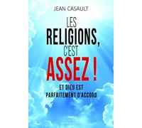 Les religions, c'est assez ! - Jean Casault - Quebec-Livres - broché - Essai