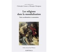 Les religions dans la mondialisation - entre acculturation et contestation - Christophe Grannec - Karthala - broché - Essai