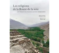 Les religions de la Route de la soie Les chemins d'une mondialisation prémoderne - Richard Foltz - Presses Universite De Montreal - broché - Essai