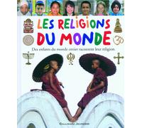 Les religions du monde: Des enfants du monde entier racontent leur religion