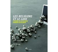 Les Religions et le luxe: l'éthique de la richesse d'Orient en Occident