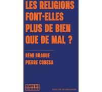Les religions font-elles plus de bien que de mal ? Rémi Brague (Auteur), Pierre Conesa (Auteur)