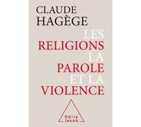 Les Religions, la Parole et la Violence Claude Hagège (Auteur)