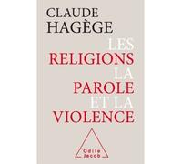 Les Religions, la Parole et la Violence - Claude Hagège - Odile Jacob - broché - Essai