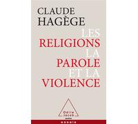 Les religions, la parole et la violence - Claude Hagège - Odile Jacob - Poche - Essai