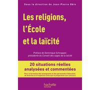 Les Religions, l'École et la laïcité 20 situations réelles analysées et commentées - Edition 2019 - Jean-Pierre Obin - Hachette Education - broché - Essai
