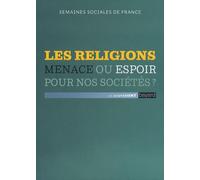 Les Religions, Menace Ou Espoir Pour Nos Sociétés ?