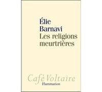 Les Religions meurtrières - Elie Barnavi - Flammarion - broché - Essai