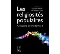 Les Religiosités populaires Archaïsme ou modernité ? - Robert PELLOUX - Atelier Ed De L' - broché - Essai