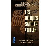 Les reliques sacrées d'Hitler: Sur la piste des secrets ésotériques du Reich