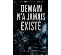 Les Rémanences: Demain n’a jamais existé