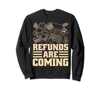 Les remboursements arrivent Saison fiscale Drôle de Comptable Journée fiscale Sweatshirt