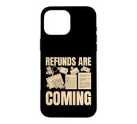 Les remboursements arrivent Saison fiscale Funny Accountant Tax Preparer Coque pour iPhone 16 Pro Max