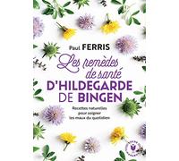 Hildegarde de Bingen – Les remèdes de santé d'Hildegarde de Bingen – Nouvelle édition