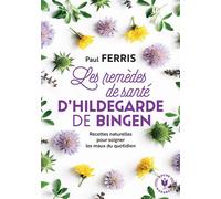 Hildegarde de Bingen – Les remèdes de santé d'Hildegarde de Bingen – Nouvelle édition