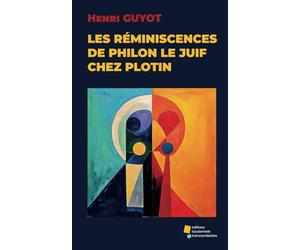 Les réminiscences de Philon le Juif chez Plotin: Étude critique