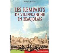 Les remparts de Villefranche en Beaujolais Philippe Branche (Auteur)
