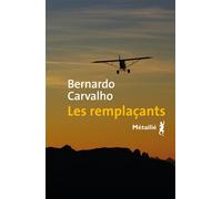 Les remplaçants - Bernardo Carvalho - A.m. Metailie - broché - Roman