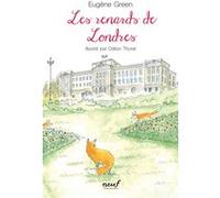 Les renards de Londres Eugène Green (Auteur), Odilon Thorel (Illustration)
