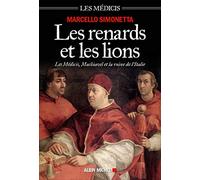 Les Renards et les lions: Les Médicis, Machiavel et la ruine de l'Italie