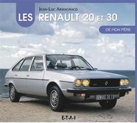 Les Renault 20 et 30 de mon père - Jean-Luc Armagnacq - Eds Techniques Pour L'automobile Et L'industrie - broché - Beau livre