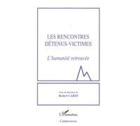 Les Rencontres Détenus-Victimes - L'humanité Retrouvée