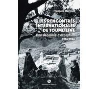Les rencontres internationales de Toumliline Une décennie d'exception 1956-1966 - François Martinet - Du Sirocco Eds - broché - Essai