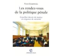 Les rendez-vous de la politique pénale - Concilier devoir de justice et exigence de sécurité - Yves Charpenel - Armand Colin - broché - Etude