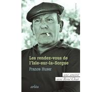 Les Rendez-vous de L'Isle-sur-la-Sorgue - Une amitié avec René Char